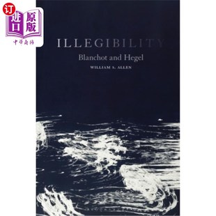 难读性 海外直订Illegibility Hegel and 布兰肖和黑格尔 Blanchot