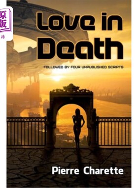 海外直订Love in Death: Followed by four unpublished scripts 《死之恋》:接下来是四部未出版的剧本