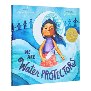 WE ARE WATER PROTECTORS 凯迪克 我们是水的守护者 2021年凯迪克金奖 儿童环境保护意识启蒙故事绘本 精装 英文原版【中商原