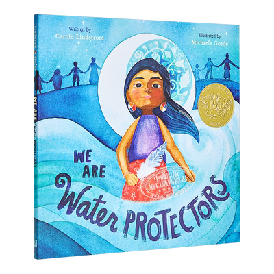 WE ARE WATER PROTECTORS 凯迪克 我们是水的守护者 2021年凯迪克金奖 儿童环境保护意识启蒙故事绘本 精装 英文原版【中商原