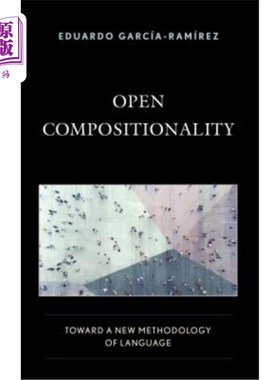海外直订Open Compositionality: Toward a New Methodology of Language 开放构成:走向语言的新方法论
