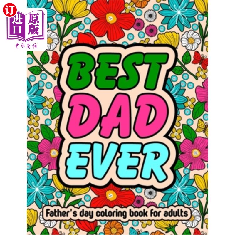海外直订Best Dad Ever Fathers Day Coloring Book For Adults: Inspirational & Loving Color 最好的爸爸父亲节涂色书为成