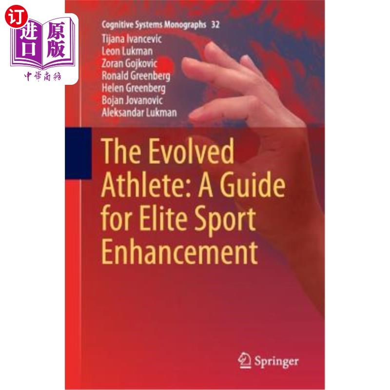 海外直订The Evolved Athlete: A Guide for Elite Sport Enhancement 发展中的运动员：提高竞技水平的指南