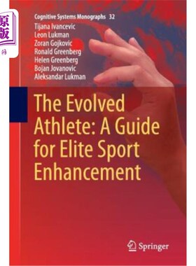 海外直订The Evolved Athlete: A Guide for Elite Sport Enhancement 发展中的运动员：提高竞技水平的指南