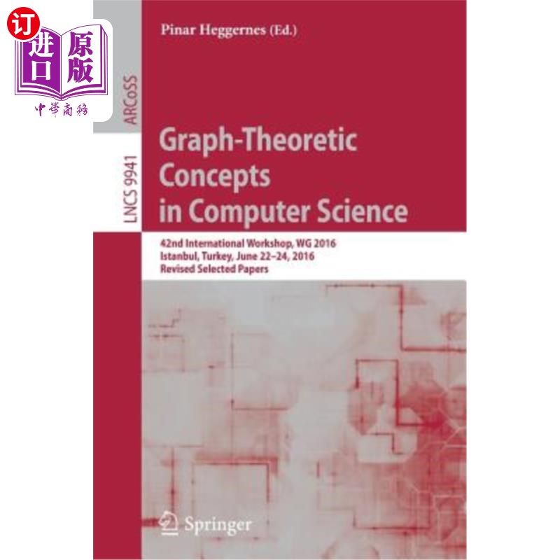 海外直订Graph-Theoretic Concepts in Computer Science: 42nd International Workshop, Wg 20 图论概念在计算机科学:第42
