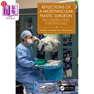 海外直订医药图书Reflections of a Microvascular Plastic Surgeon: Reconstructing Shattered Lives 微血管整形外科医生的