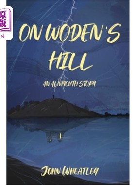 海外直订On Woden's Hill: An Alnmouth Story 《在沃登山：阿尔茅斯的故事