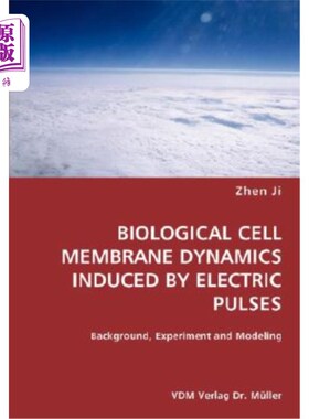 海外直订BIOLOGICAL CELL MEMBRANE DYNAMICS INDUCED BY ELECTRIC PULSES- Background, Experi 电脉冲诱导生物细胞膜动力学