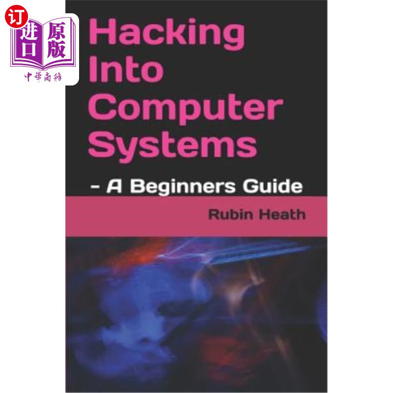 海外直订Hacking Into Computer Systems: - A Beginners Guide