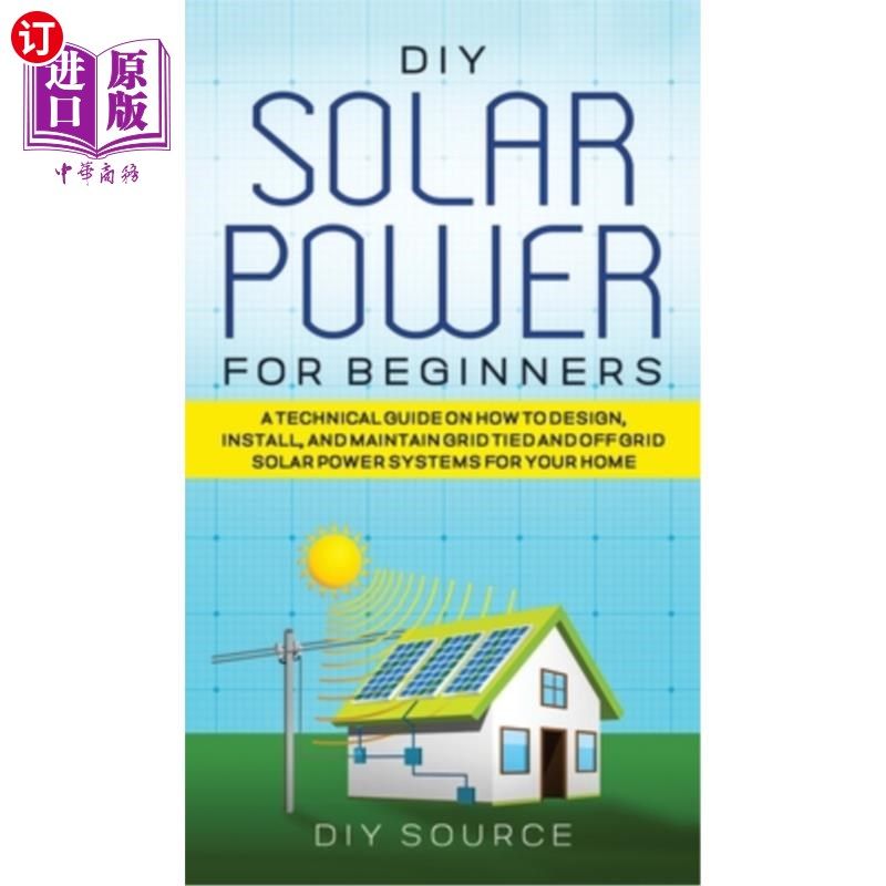 海外直订diy solar power for beginners, a technical guide on how