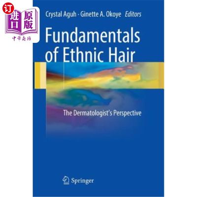 海外直订医药图书Fundamentals of Ethnic Hair: The Dermatologist's Perspective 民族头发的基础:皮肤科医生的观点