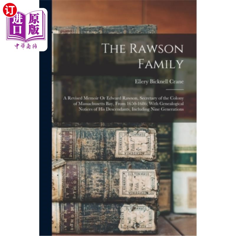 海外直订The Rawson Family: A Revised Memoir Or Edward Rawson, Secretary of the Colony of 《罗森家族:修订后的回忆录
