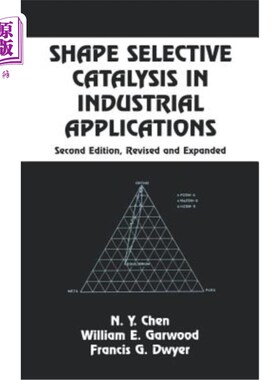 海外直订Shape Selective Catalysis in Industrial Applications, Second Edition, 工业应用中的形状选择催化，第二版，