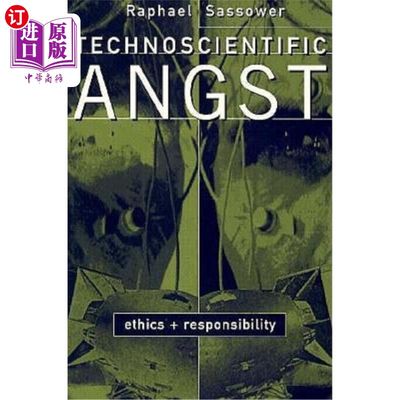 海外直订Technoscientific Angst: Ethics and Responsibility 技术科学焦虑:伦理与责任