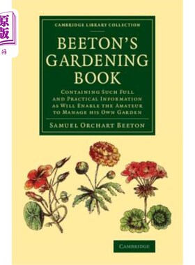 海外直订Beeton's Gardening Book: Containing Such Full and Practical Information as Will  贝顿的园艺书：包含丰富实用