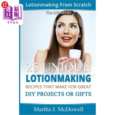 海外直订Lotion Making from Scratch: 25 Unique Lotionmaking Recipes That Make for Great D 白手起家的乳液制作：25种独