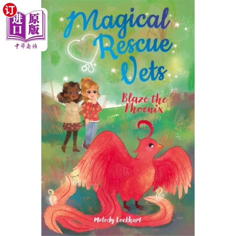 海外直订Magical Rescue Vets: Blaze the Phoenix 魔法救援兽医:燃烧凤凰