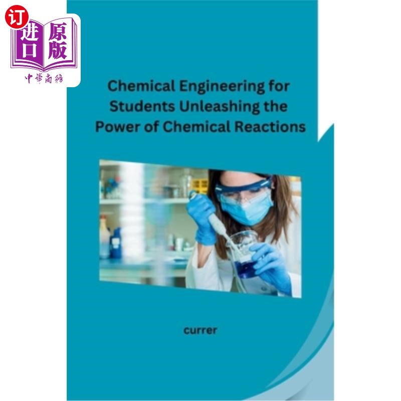 海外直订Chemical Engineering for Students Unleashing the Power of Chemical Reactions 学生化学工程：释放化学反应的力