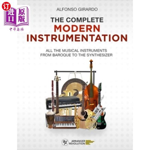 海外直订The Complete Modern Instrumentation: All the musical instruments from Baroque to 完整的现代乐器:从巴洛克到