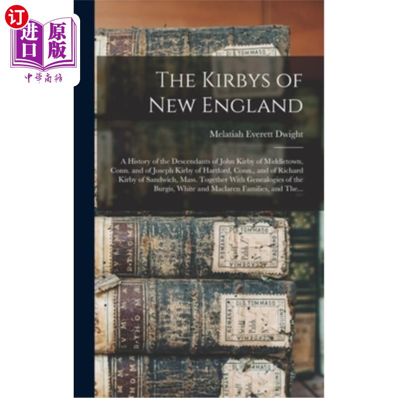 海外直订The Kirbys of New England: A History of the Descendants of John Kirby of Middlet 新英格兰的柯比:康涅狄格米