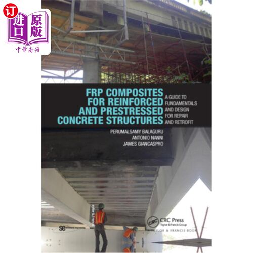 海外直订Frp Composites for Reinforced and Prestressed Concrete Structures: A Guide to Fu 增强和预应力混凝土结构用Fr