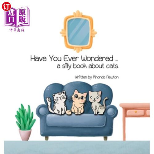 海外直订Have You Ever Wondered ... A Silly Book About Cats. 你有没有想过……一本关于猫的傻书。