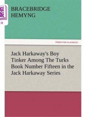 海外直订Jack Harkaway's Boy Tinker Among the Turks Book Number Fifteen in the Jack Harka 杰克·哈卡韦的《男孩小叮当