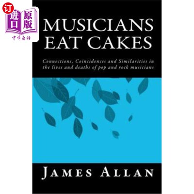 海外直订Musicians Eat Cakes: Connections, Coincidences and Similarities in the lives and 音乐家吃蛋糕：流行乐和摇滚
