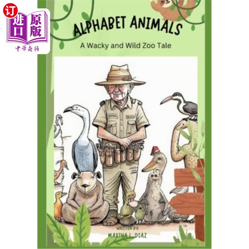 海外直订Alphabet Animals: A Wacky and Wild Zoo Tale 字母动物:一个古怪的野生动物园故事