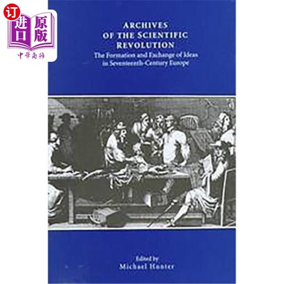 海外直订Archives of the Scientific Revolution: The Formation and Exchange of Ideas in Se 科学革命档案:十七世纪欧洲