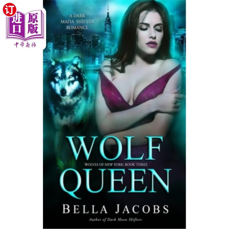 海外直订Wolf Queen: A Dark Mafia Shifter Romance 狼后:黑暗黑手党变形人罗曼史
