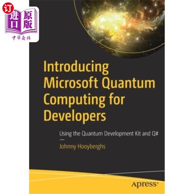 海外直订Introducing Microsoft Quantum Computing for Developers: Using the Quantum Develo 为开发者介绍Micr