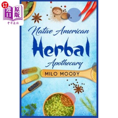 海外直订Native American Herbal Apothecary: Learn From Native American Herbal Remedies Ho 美国本土草药药剂师:从美国