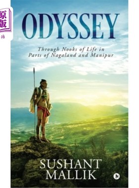 Odyssey: Through Nooks of Life in Parts of Nagaland and Manipur 奥德赛:穿越那加兰邦和曼尼普尔邦部分地区的生【中商原版】