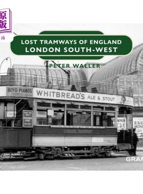 海外直订Lost Tramways of England: London South-West 迷失的英国电车轨道:伦敦西南部