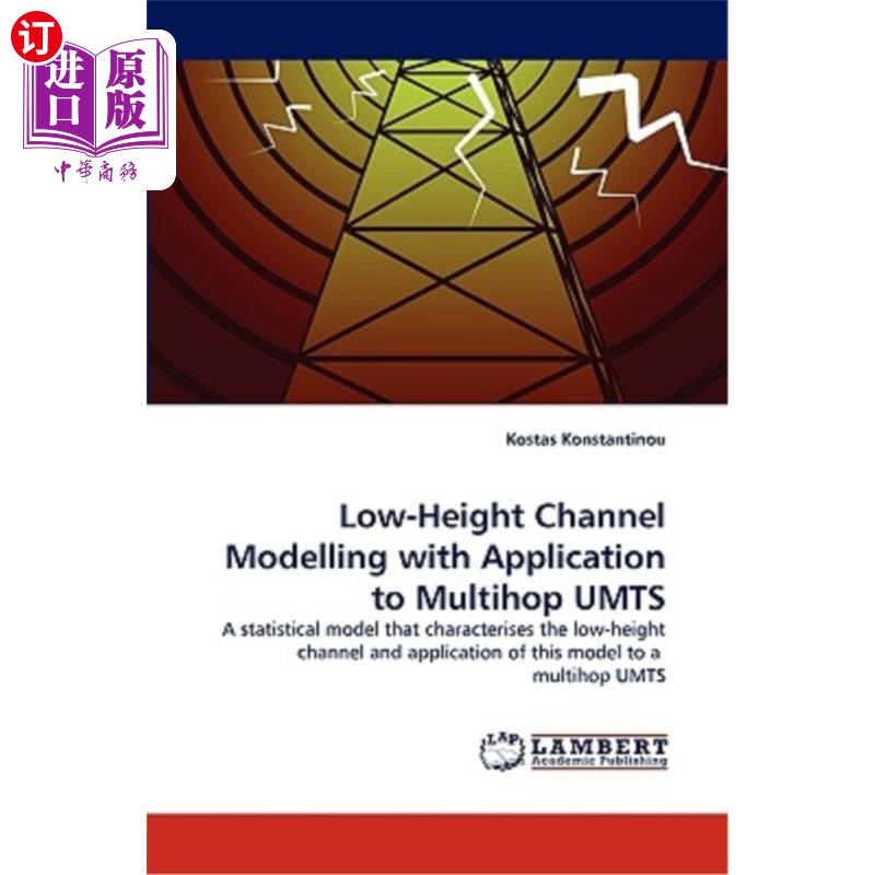 海外直订Low-Height Channel Modelling with Application to Multihop Umts低高度通道建模及其在多跳轨道交通中的应用