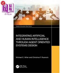 海外直订Integrating Artificial and Human Intelligence Through Agent Oriented Systems Des Integratin