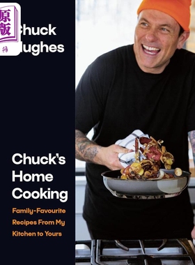 预售 查克的家常菜 我厨房里的家庭喜爱食谱 Chucks Home Cooking Family Favourite Recipes 英文原版 CHUCK HUGHES【中商原版】
