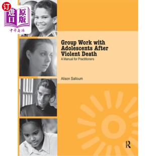 海外直订医药图书Group Work with Adolescents After Violent Death: A Manual for Practitioners 青少年暴力死亡后的小组