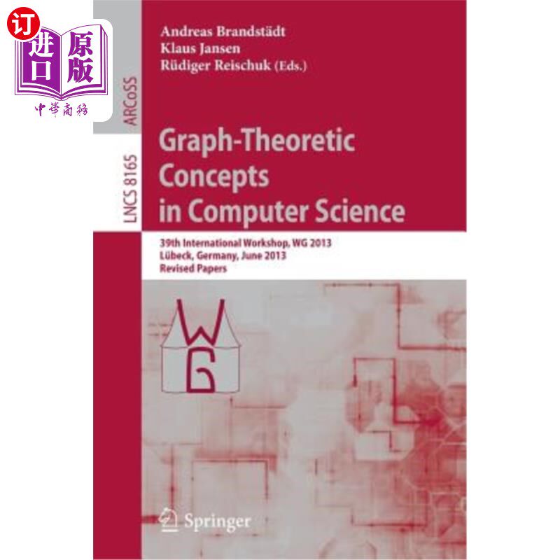 海外直订Graph-Theoretic Concepts in Computer Science: 39th International Workshop, Wg 20 图论概念在计算机科学:第39
