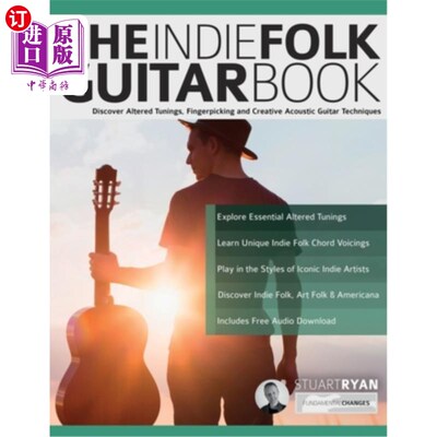海外直订The Indie Folk Guitar Book: Discover Altered Tunings, Fingerpicking and Creative 独立民谣吉他书：发现改变调