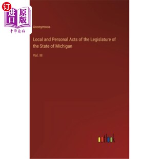 海外直订Local and Personal Acts of the Legislature of the State of Michigan: Vol. III 密歇根州立法机关的地方和个人
