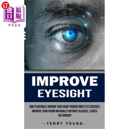 海外直订医药图书Improve Eyesight: How to Naturally Improve Your Vision Through Simple Eye Exerci 提高视力:如何通过