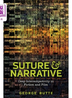 海外直订Suture and Narrative: Deep Intersubjectivity in Fiction and Film 缝合与叙事：小说与电影中的深层次主体间性