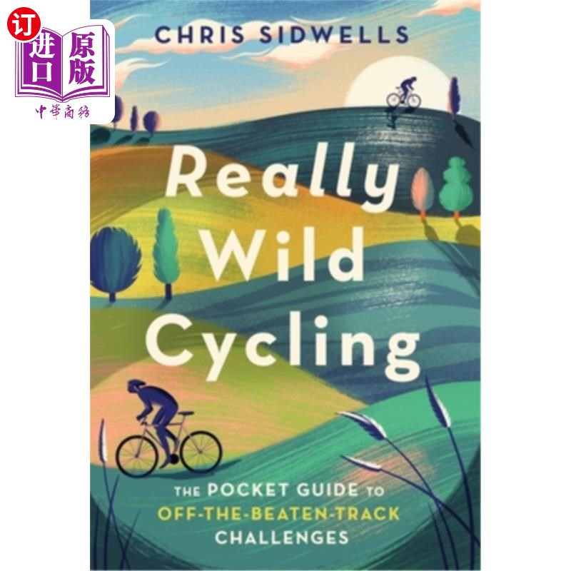 海外直订Really Wild Cycling: The Pocket Guide to Off-The-Beaten-Track Challenges 真正的野生自行车:袖珍指南，以打破