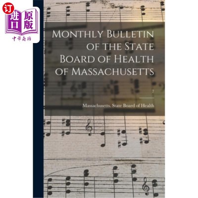 海外直订Monthly Bulletin of the State Board of Health of Massachusetts; 7 《麻萨诸塞州卫生委员会月刊》;7