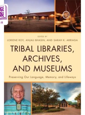 海外直订Tribal Libraries, Archives, and Museums: Preserving Our Language, Memory, and Li 部落图书馆、档案和博物馆: