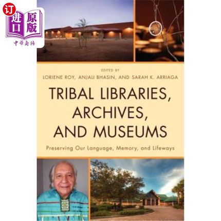 海外直订Tribal Libraries, Archives, and Museums: Preserving Our Language, Memory, and Li 部落图书馆、档案和博物馆: