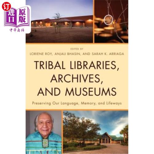海外直订Tribal Libraries, Archives, and Museums: Preserving Our Language, Memory, and Li 部落图书馆、档案和博物馆: