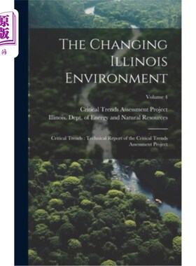 海外直订The Changing Illinois Environment: Critical Trends: Technical Report of the Crit 不断变化的伊利诺伊州环境：
